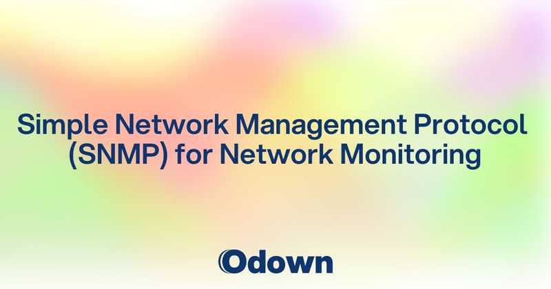 Simple Network Management Protocol (SNMP) for Network Monitoring - Odown - uptime monitoring and status page
