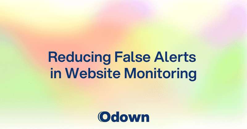 Reducing False Alerts in Website Monitoring - Odown - uptime monitoring and status page