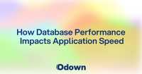 How Database Performance Impacts Application Speed