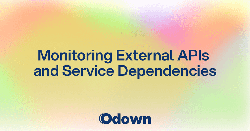 Monitoring External APIs and Service Dependencies - Odown - uptime monitoring and status page