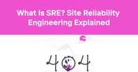 What Is SRE? Site Reliability Engineering Explained