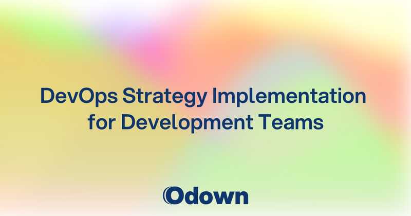 DevOps Strategy Implementation for Development Teams - Odown - uptime monitoring and status page