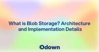 What is Blob Storage? Architecture and Implementation Details