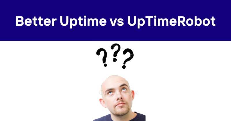 Better Uptime vs UpTimeRobot