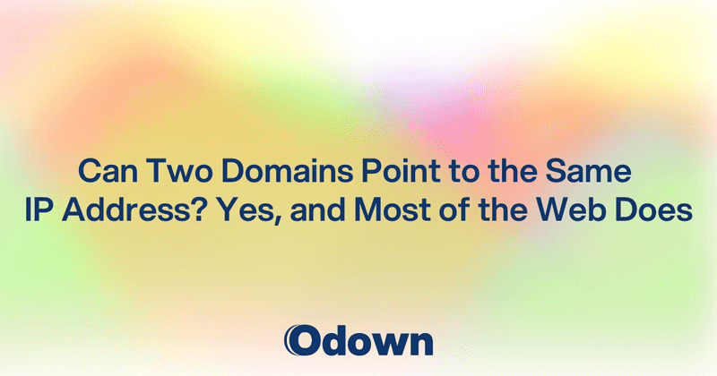 Can Two Domains Point to the Same IP Address? - Odown - uptime monitoring and status page