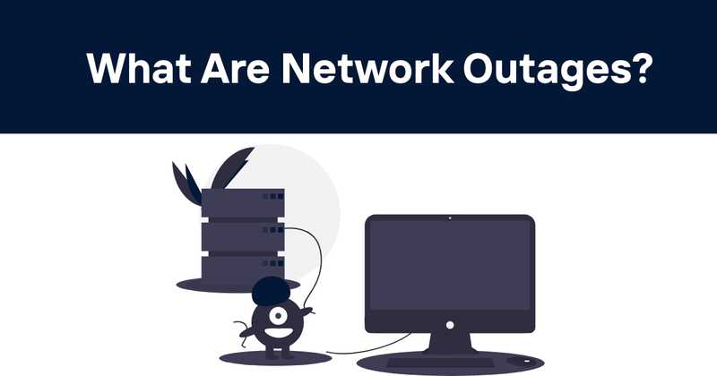 Network Outages Explained: Causes, Impacts, and Prevention Strategies - Odown - uptime monitoring and status page