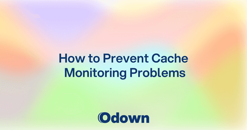 How to Prevent Cache Monitoring Problems