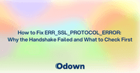 How to Fix ERR_SSL_PROTOCOL_ERROR: Why the Handshake Failed and What to Check First
