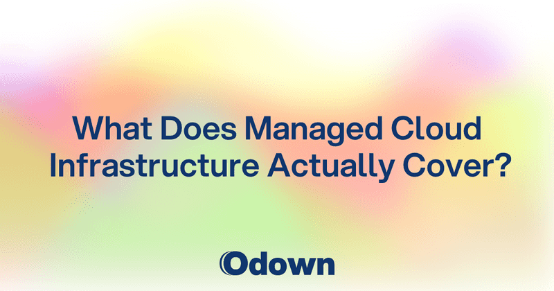 What Does Managed Cloud Infrastructure Actually Cover?