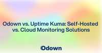 Odown vs. Uptime Kuma: Self-Hosted vs. Cloud Monitoring Solutions