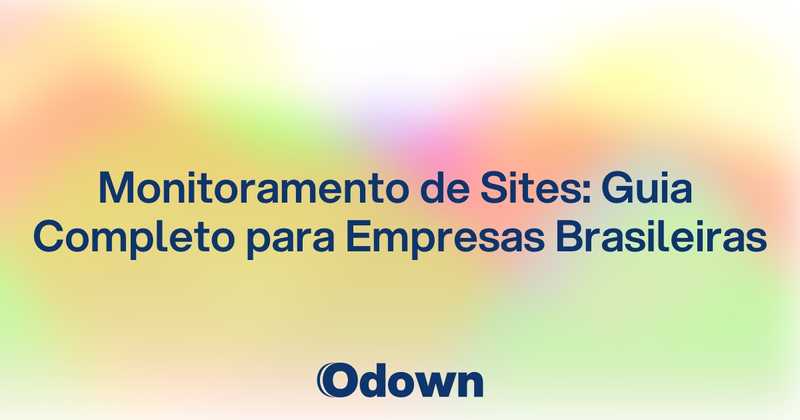 Monitoramento de Sites: Guia Completo para Empresas Brasileiras
