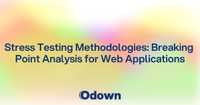 Stress Testing Methodologies: Breaking Point Analysis for Web Applications
