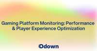 Gaming Platform Monitoring: Performance and Player Experience Optimization