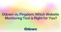 Odown vs. Pingdom: Which Website Monitoring Tool is Right for You?