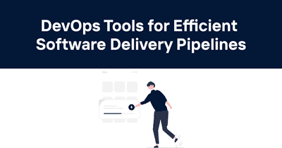 Odown Blog | DevOps Tools for Efficient Software Delivery Pipelines