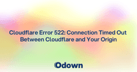 Cloudflare Error 522: Connection Timed Out Between Cloudflare and Your Origin