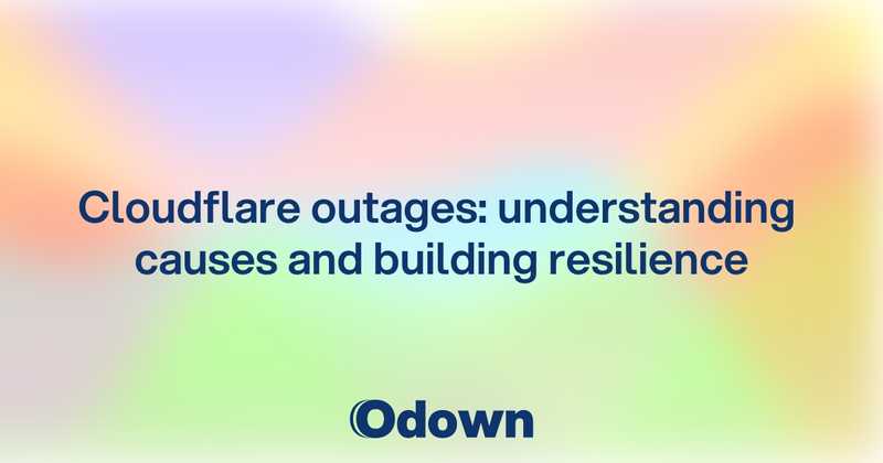 Cloudflare outages: understanding causes and building resilience