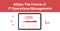 AIOps: The Future of IT Operations Management
