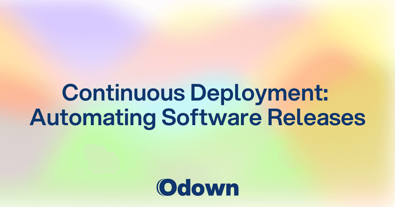 Continuous Deployment: Automating Software Releases