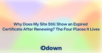 Site Still Shows an Expired Certificate After Renewing?