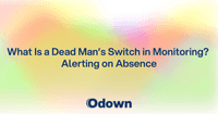 What Is a Dead Man's Switch in Monitoring?