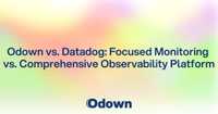 Odown vs. Datadog: Focused Monitoring vs. Comprehensive Observability Platform
