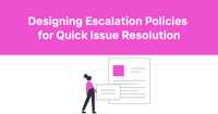 Designing Escalation Policies for Quick Issue Resolution