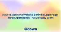 How to Monitor a Website Behind a Login Page: Three Approaches That Actually Work