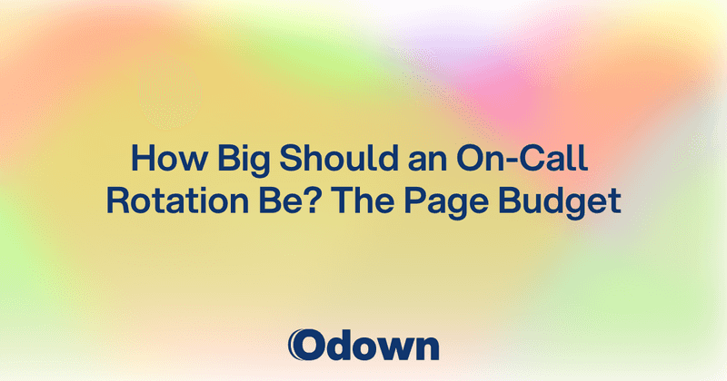 How Big Should an On-Call Rotation Be? - Odown - uptime monitoring and status page